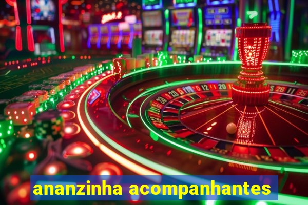 ananzinha acompanhantes